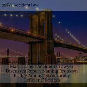 Mass Transit Accidents Lawyer Discusses Report Naming Brooklyn Bridge Among “Structurally Deficient” Bridges