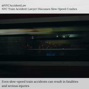 NYC Train Accident Lawyer Discusses Slow-Speed Crashes