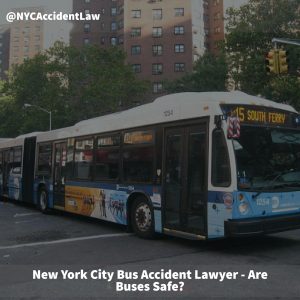 New York City Bus Accident Lawyer – Are Buses Safe?